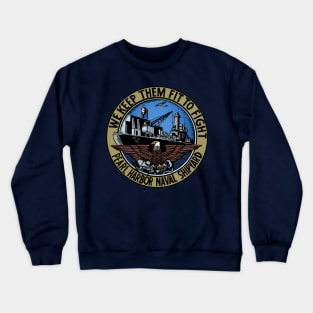 Pearl Harbour Naval Shipyard - We keep them fit to fight Crewneck Sweatshirt